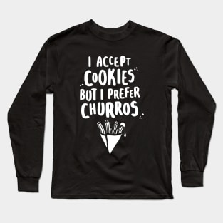 I Accept Cookies But I Prefer Churros - W Long Sleeve T-Shirt